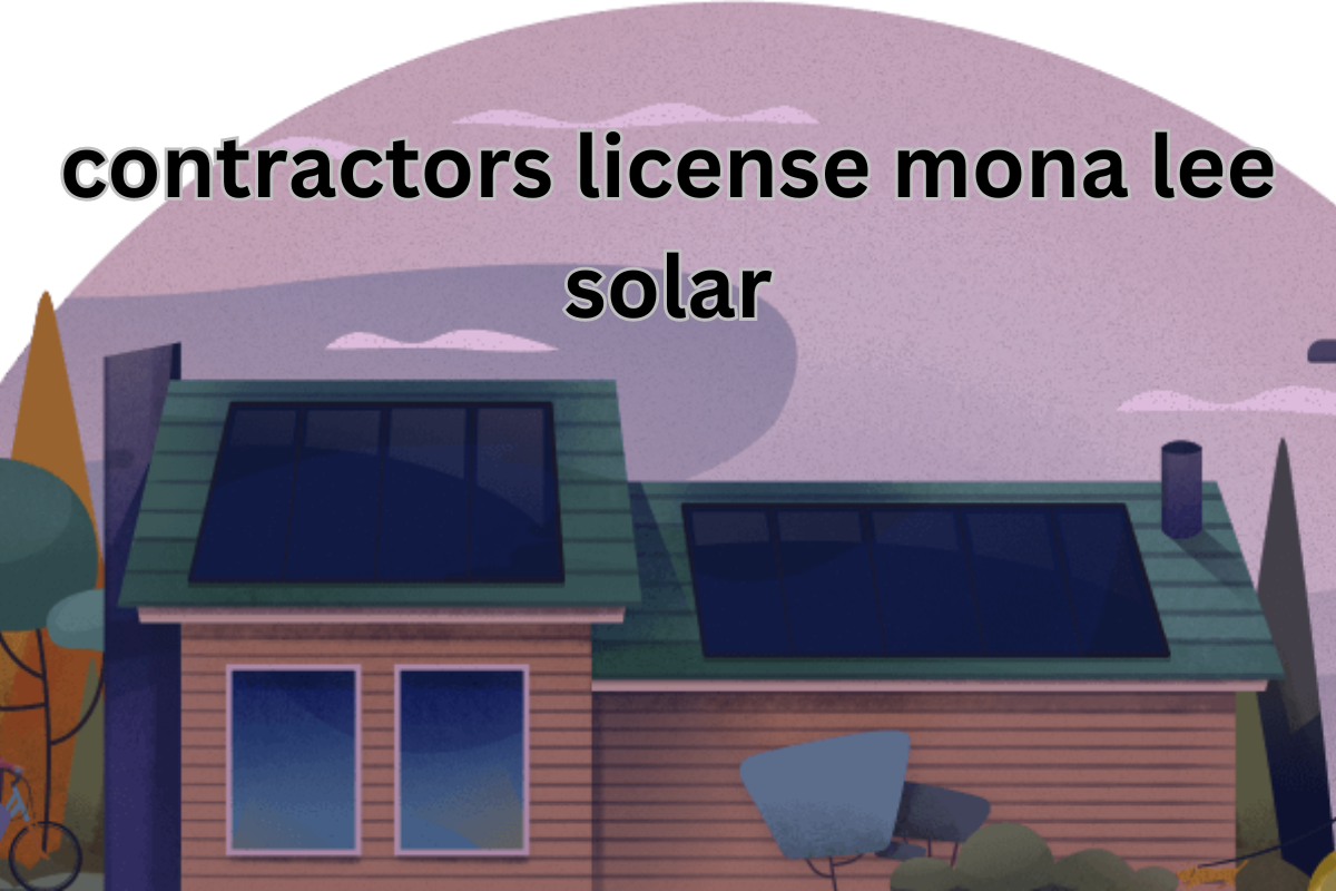 The Importance of Contractor License for Mona Lee Solar Projects